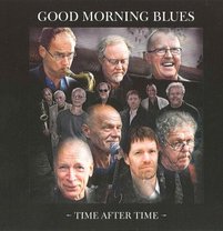 Good Morning Blues "Time after time" Produced & recrded by John Högman. Musicians: Claes Janson vocals & guitar, Bosse Broberg trumpet, John Högman saxophones, Anders Johansson guitar & vocals, Thomas Lindroth bass & vocals, Jan Wärngren piano, Björn Sjödin drums.